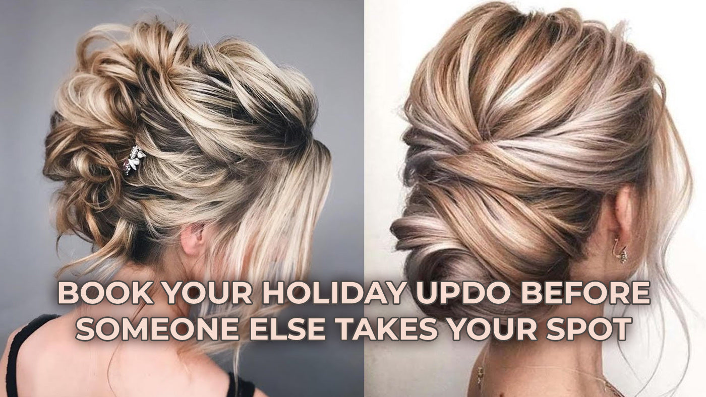 Book Your Holiday Updo Before Someone Else Takes Your Spot